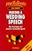 Making a Wedding Speech: How to Prepare and Present a Memorable Speech (Family Reference) by John Bowden
