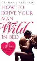 How to Drive Your Man Wild in Bed