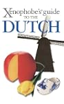 The Xenophobe's Guide to the Dutch (X...