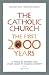 The Catholic Church: the First 2000 Years: A Popular Survey and Study Guide to Church History