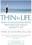 Thin for Life: 10 Keys to Success from People Who Have Lost Weight and Kept It Off