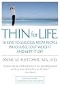 Thin for Life: 10 Keys to Success from People Who Have Lost Weight and Kept It Off