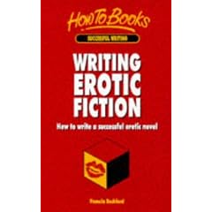 Writing Erotic Fiction: How to Write a Successful Erotic Novel
