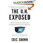 The U.N. Exposed: How the United Nations Sabotages America's Security and Fails the World