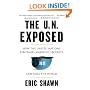 The U.N. Exposed: How the United Nations Sabotages America's Security and Fails the World
