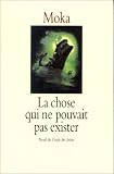 La chose qui ne pouvait pas exister