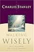 Walking Wisely: Real Guidance For Life's Journey