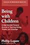 Being with Children: A High-Spirited Personal Account of Teaching Writing, Theater, and Videotape (Classics in Progressive Education)