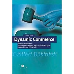 Dynamic Commerce - Online-Auktionen - Handeln mit Waren und Dienstleistungen in der Neuen Wirtschaft