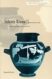 Silent Urns: Romanticism, Hellenism, Modernity (Cultural Memory in the Present)