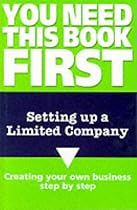 Setting Up a Limited Company (You Need This Book First)