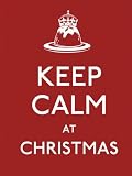 Keep Calm at Christmas (Keep Calm and Carry On)