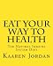 Eat Your Way To Health: The Natural Immune System Diet