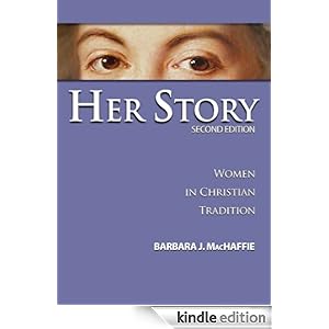 Her Story: Women in Christian Tradition (2nd Edition) Barbara J. MacHaffie