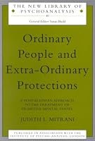 Ordinary People and Extra-ordinary Protections: A Post-Kleinian Approach to the Treatment of Primitive Mental States (New Library of Psychoanalysis, 40)