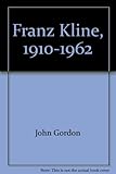 Franz Kline, 1910-1962