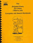 The Stripped Down, Do It Now, I Want a Job, Complete Job Search Workbook
