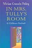 In Mrs. Tully`s Room: A Childcare Portrait