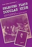 Selected plays of Douglas Hyde : 