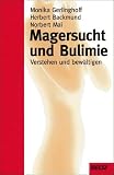Magersucht und Bulimie - Verstehen und bew&auml;ltigen - Monika Gerlinghoff, Herbert Backmund, Norbert Mai