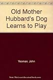 Old Mother Hubbard's dog learns to play