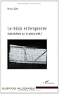 Le miroir et l'empreinte : Volume 1 : Spéculations sur la spécularité