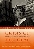 Crisis of the Real: Writings on Photography Since 1974 (Aperture Writers & Artists on Photography)