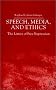 Speech, Media and Ethics: The Limits of Free Expression: Critical Studies on Freedom of Expression, Freedom of the Press and the Public's Right to Know