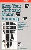 Keep Your Outboard Motor Running: Care and Preventive Maintenance for the Boater