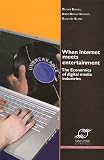 When Internet Meets Entertainment : The Economics of Digital Media Industries, Edition en anglais When Internet Meets Entertainment : The Economics of Digital Media Industries, Edition en anglais