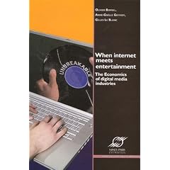 When Internet Meets Entertainment : The Economics of Digital Media Industries, Edition en anglais
