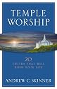 Temple Worship: 20 Truths That Will Bless Your Life