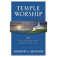  Temple Worship: 20 Truths That Will Bless Your Life  by Andrew C. Skinner