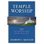 Temple Worship: 20 Truths That Will Bless Your Life