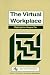 The Virtual Workplace (Series in Information Technology Management)