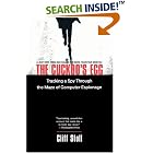 The Cuckoo's Egg: Tracking a Spy Through the Maze of Computer Espionage by  Clifford Stoll