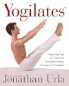 Yogilates(R): Integrating Yoga and Pilates for Complete Fitness, Strength, and Flexibility