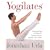 Yogilates(R): Integrating Yoga and Pilates for Complete Fitness, Strength, and Flexibility