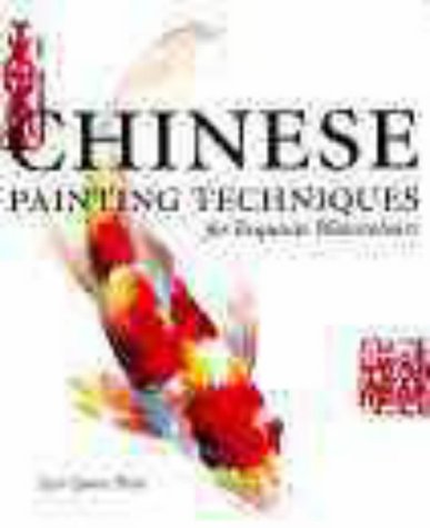Chinese Painting Techniques: For Exquisite Watercolours