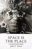 Space is the Place: The Lives and Times of Sun Ra
