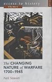 The Changing Nature of Warfare 1700-1945 (Access to History)