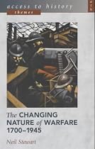 The Changing Nature of Warfare, 1700-1945 (Access to History Themes)