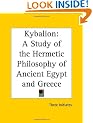 The Kybalion: A Study of the Hermetic Philosophy of Ancient Egypt and Greece