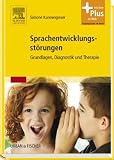 Sprachentwicklungsstörungen: Grundlagen, Diagnostik und Therapie - mit Zugang zum Elsevier-Portal