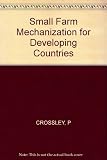 Small farm mechanization : for developing countries