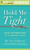 Hold Me Tight: Seven Conversations for a Lifetime of Love [HOLD ME TIGHT               8D]