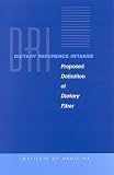 Dietary Reference Intakes: Proposed Definition of Dietary Fiber