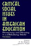 Critical Social Issues in American Education: Democracy and Meaning in a Globalizing World (Sociocultural, Political, and Historical Studies in Education)