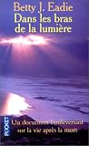 Dans les bras de la lumière : Un document bouleversant sur la vie après la mort