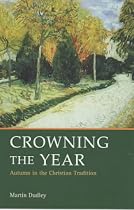 Crowning the Year: Autumn in Christian Liturgy and Devotion